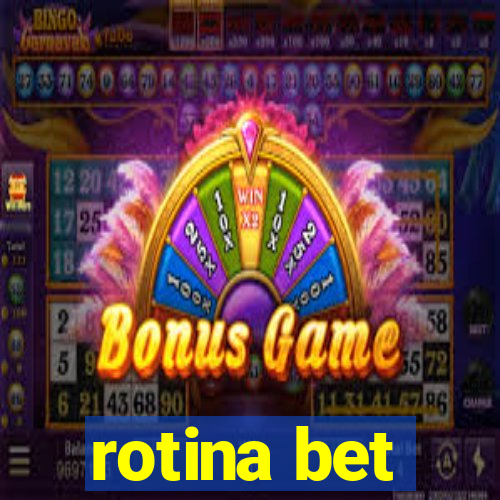 rotina bet